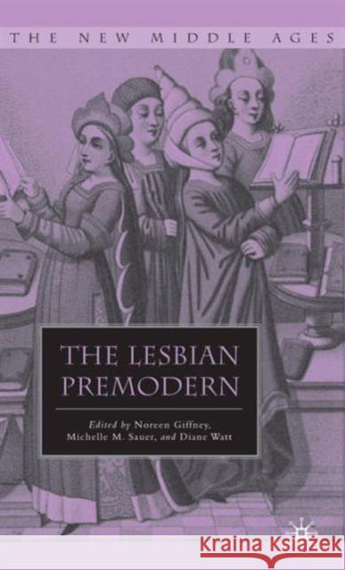 The Lesbian Premodern Noreen Giffney Michelle M. Sauer Diane Watt 9780230616769 Palgrave MacMillan