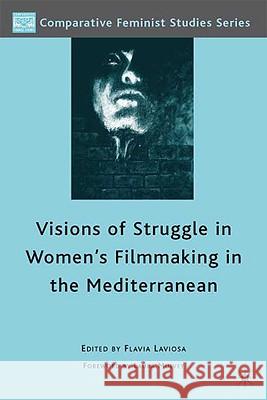 Visions of Struggle in Women's Filmmaking in the Mediterranean Flavia Laviosa Laura Mulvey 9780230617360 Palgrave MacMillan