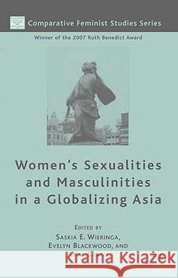 Women's Sexualities and Masculinities in a Globalizing Asia E Blackwood 9780230617483 0