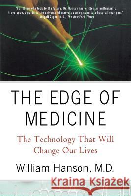 The Edge of Medicine: The Technology That Will Change Our Lives William, Hanson 9780230617537 Palgrave MacMillan