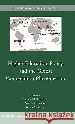 Higher Education, Policy, and the Global Competition Phenomenon Val D. Rust Laura Portnoi Slyvia S. Bagley 9780230618183 Palgrave MacMillan