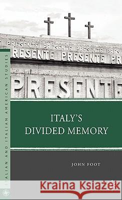 Italy's Divided Memory John Foot 9780230618473 Palgrave MacMillan