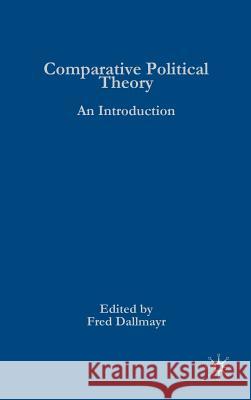 Comparative Political Theory: An Introduction Dallmayr, F. 9780230618626 Palgrave MacMillan