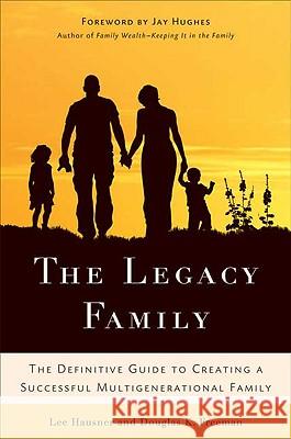 The Legacy Family: The Definitive Guide to Creating a Successful Multigenerational Family Hausner, L. 9780230618923 Palgrave MacMillan
