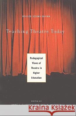 Teaching Theatre Today: Pedagogical Views of Theatre in Higher Education Fliotsos, A. 9780230619005 PALGRAVE MACMILLAN