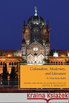 Colonialism, Modernity, and Literature: A View from India Mohanty, S. 9780230619043 Palgrave MacMillan