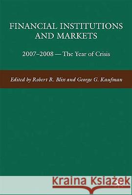 Financial Institutions and Markets: 2007-2008 -- The Year of Crisis Kaufman, G. 9780230619272 Palgrave MacMillan