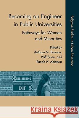 Becoming an Engineer in Public Universities: Pathways for Women and Minorities Borman, K. 9780230619357 Palgrave MacMillan