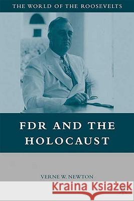 FDR and the Holocaust Verne W. Newton 9780230619487 Palgrave MacMillan