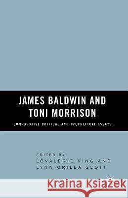 James Baldwin and Toni Morrison: Comparative Critical and Theoretical Essays L King 9780230619722 0