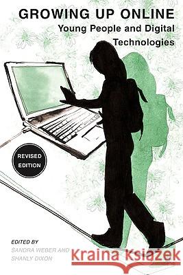 Growing Up Online: Young People and Digital Technologies Weber, S. 9780230620018 0