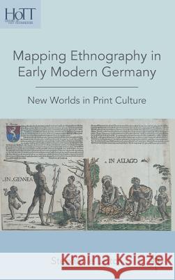 Mapping Ethnography in Early Modern Germany: New Worlds in Print Culture Leitch, S. 9780230620292 Palgrave MacMillan