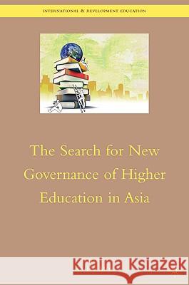 The Search for New Governance of Higher Education in Asia Ka Ho Mok 9780230620315 Palgrave MacMillan