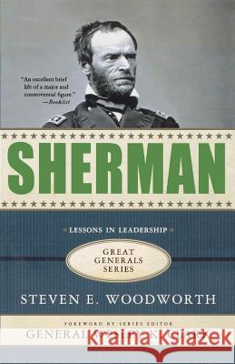 Sherman: Lessons in Leadership Steven E Woodworth 9780230620629