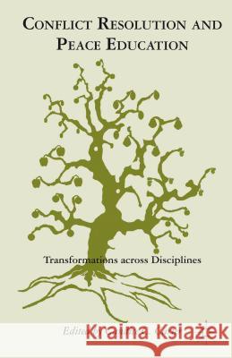 Conflict Resolution and Peace Education: Transformations Across Disciplines Carter, C. 9780230620636 Palgrave MacMillan