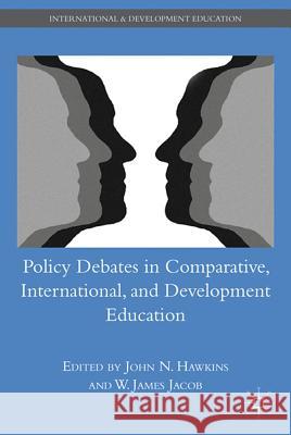 Policy Debates in Comparative, International, and Development Education Jacob                                    John N. Hawkins 9780230620674 Palgrave MacMillan