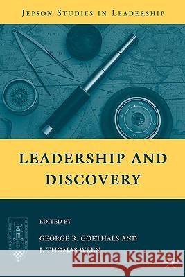Leadership and Discovery George R. Goethals J. Thomas Wren 9780230620704 Palgrave MacMillan