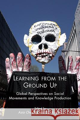 Learning from the Ground Up: Global Perspectives on Social Movements and Knowledge Production Kapoor, Dip 9780230621039