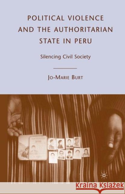 Political Violence and the Authoritarian State in Peru: Silencing Civil Society Burt, J. 9780230621176 Palgrave MacMillan