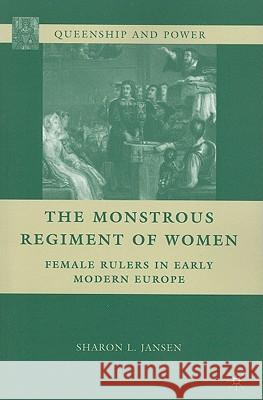 The Monstrous Regiment of Women: Female Rulers in Early Modern Europe Jansen, S. 9780230621190 PALGRAVE MACMILLAN