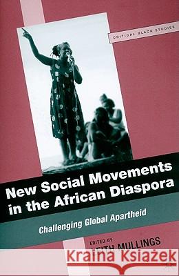 New Social Movements in the African Diaspora: Challenging Global Apartheid Mullings, L. 9780230621497 Palgrave MacMillan