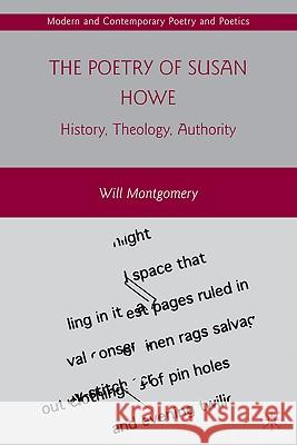 The Poetry of Susan Howe: History, Theology, Authority Montgomery, W. 9780230621978 Palgrave MacMillan