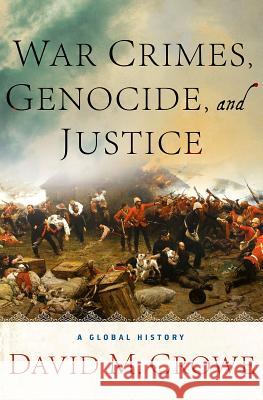 War Crimes, Genocide, and Justice: A Global History Crowe, D. 9780230622241 Palgrave MacMillan