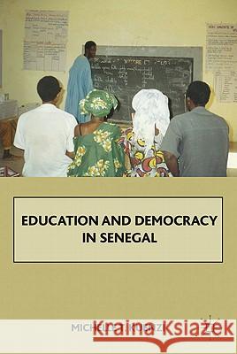 Education and Democracy in Senegal Michelle Kuenzi 9780230622333 Palgrave MacMillan