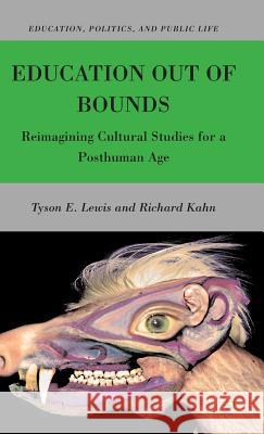 Education Out of Bounds: Reimagining Cultural Studies for a Posthuman Age Lewis, T. 9780230622548 Palgrave MacMillan