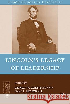 Lincoln's Legacy of Leadership George R. Goethals Gary L. McDowell 9780230622838 Palgrave MacMillan