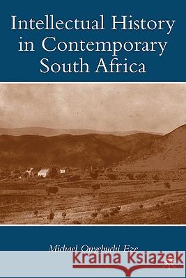 Intellectual History in Contemporary South Africa Michael Onyebuchi Eze 9780230622999 Palgrave MacMillan
