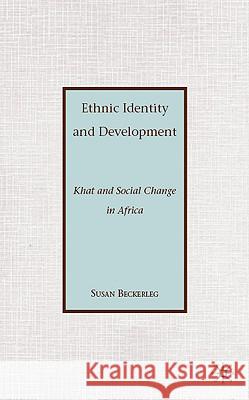 Ethnic Identity and Development: Khat and Social Change in Africa Beckerleg, S. 9780230623101 0