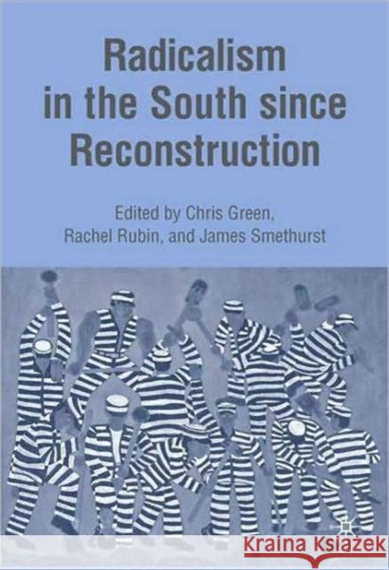 Radicalism in the South Since Reconstruction Smethurst, J. 9780230623477 Palgrave MacMillan