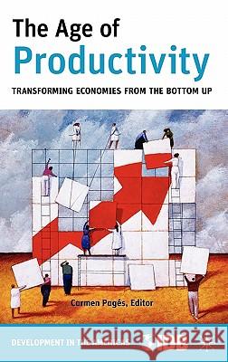 The Age of Productivity: Transforming Economies from the Bottom Up Inter-American Development Bank 9780230623507