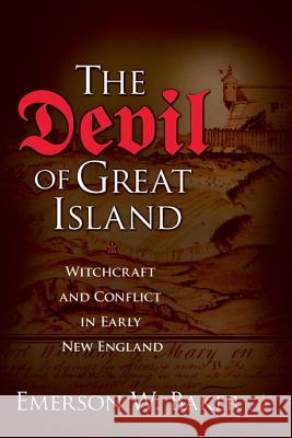 The Devil of Great Island: Witchcraft and Conflict in Early New England Emerson W. Baker 9780230623873 Palgrave MacMillan
