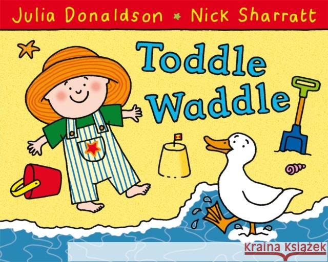 Toddle Waddle Julia Donaldson 9780230706484 Pan Macmillan