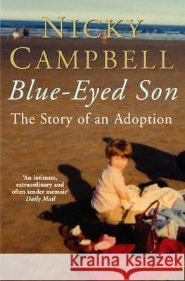 Blue-Eyed Son: The Story of an Adoption Campbell, Nicky 9780230768215