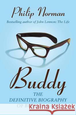 Buddy : The definitive biography of Buddy Holly Philip Norman 9780230768239