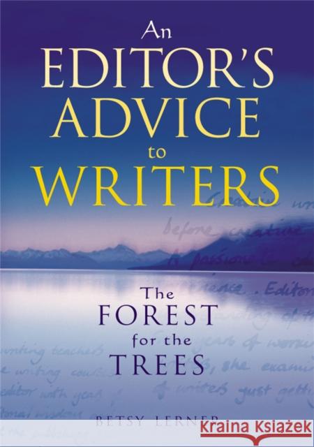 The Forest for the Trees : An editor's advice to writers Lerner, Betsy 9780230768260 