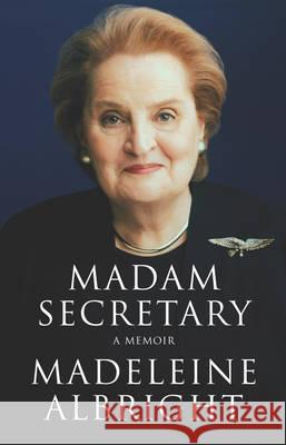 Madam Secretary : A memoir Madeleine Albright 9780230768444