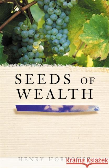 Seeds of Wealth: Four plants that made men rich Hobhouse, Henry 9780230768505