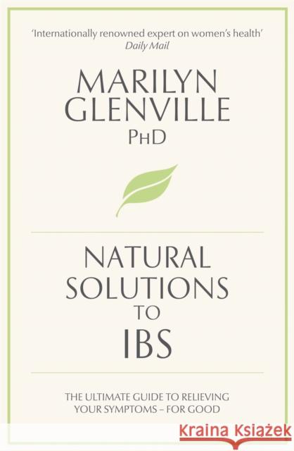 Natural Solutions to IBS : Simple steps to restore digestive health Marilyn Glenville 9780230769229