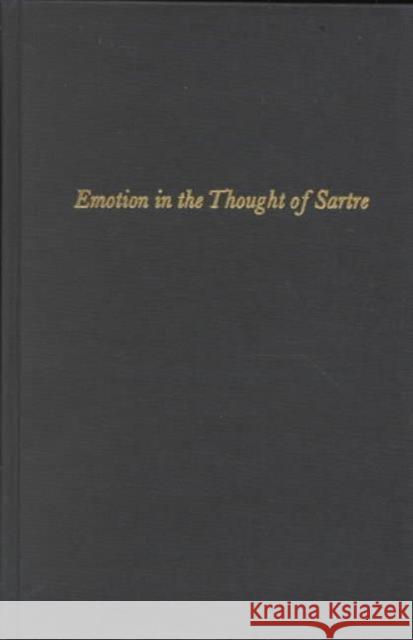 Emotion in the Thought of Sartre Joseph P. Fell Joseph P. Fel 9780231027564