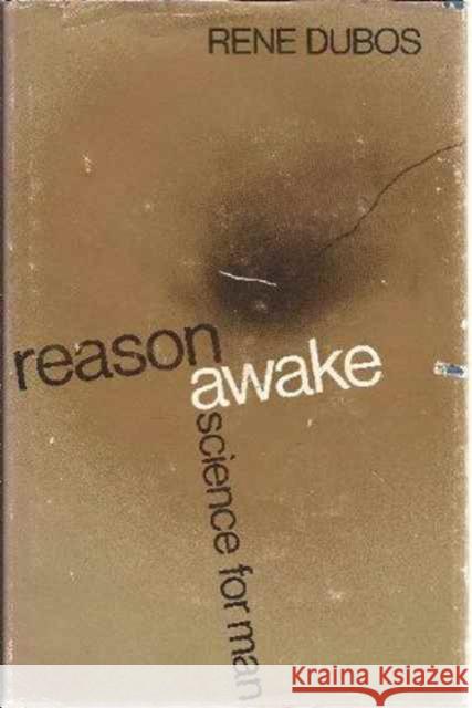 Reason Awake: Science for Man Dubos, René 9780231031813