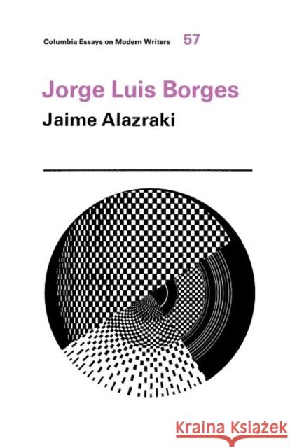 Jorge Luis Borges Jaime Alazraki 9780231032834