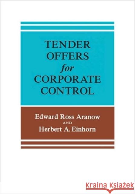 Tender Offers for Corporate Control Edward R. Aranow Herbert A. Einhorn 9780231036719