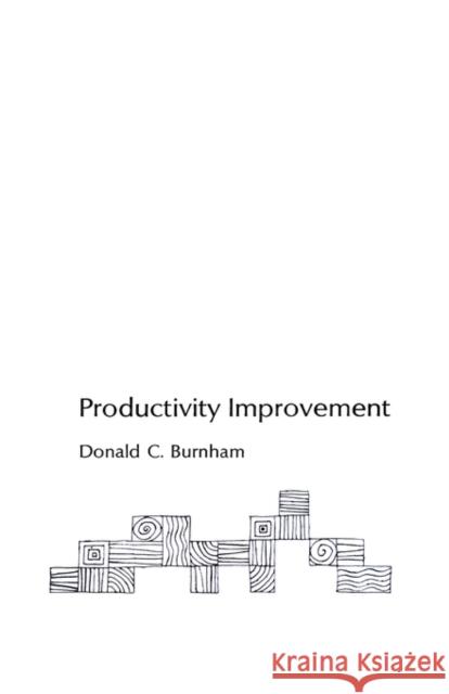 Productivity Improvement Donald C. Burnham 9780231037556 Columbia University Press