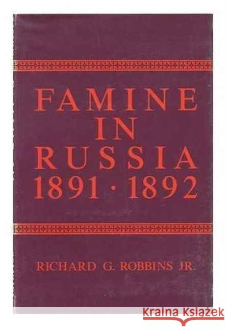 Famine in Russia, 1891-92: The Imperial Government Responds to a Crisis Robbins, Richard 9780231038362
