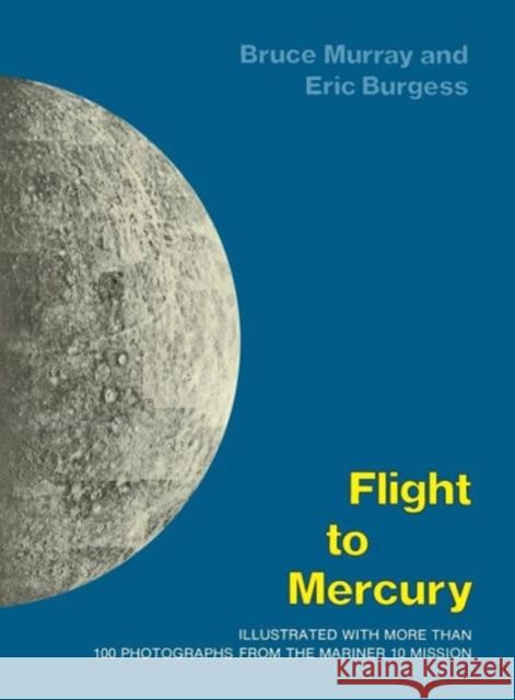 Flight to Mercury Bruce C. Murray Eric Burgess 9780231039963 Columbia University Press