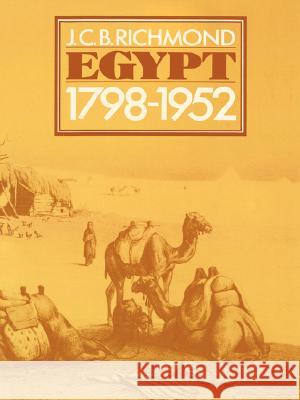 Egypt 1798-1952: Her Advance Towards a Modern Identity John Richmond J. C. B. Richmond 9780231042963